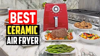 ✅ Top 5 Best Ceramic Air Fryer Reviews in 2023