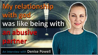 My relationship with god was like being with an abusive partner - Denise Powell