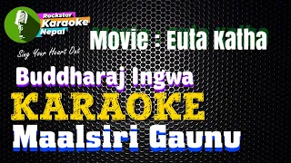 Maalsiri Gaunu Karaoke Track With Lyrics l Buddharaj Ingwa I Euta Katha Movie