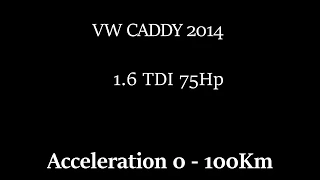 Vw Caddy 1.6Tdi (75HP)  acceleration 0-100