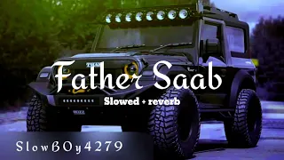 Father saab Slowed +Reverb (Perfectly slowed and reverb)
