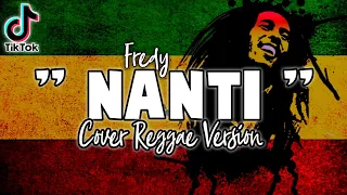 NANTI - Fredy ( Cover Reggae Version ) + Lirik