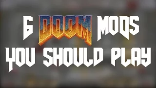 6 Doom Mods You Should Play