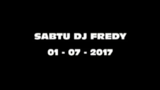 SABTU DJ FREDY 01 - 07 - 2017