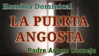 La puerta ANGOSTA - Padre Arturo Cornejo