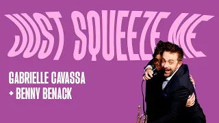 Just Squeeze Me (But Please Don't Tease Me) w/ Gabrielle Cavassa & BB3