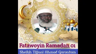 Fatawoyin Ramadan 01(Sheikh Guruntum)