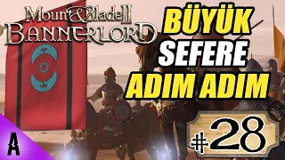 BÜYÜK SEFERE ADIM ADIM! - TAM SÜRÜM BANNERLORD MACERASI #28 {2023}