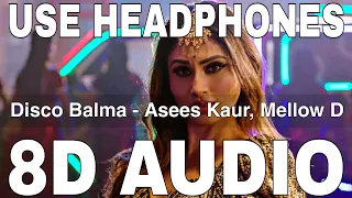 Disco Balma (8D Audio) || Asees Kaur & Mellow D || Mouni Roy || Sachin - Jigar