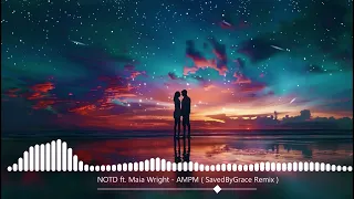 NOTD ft.  Maia Wright - AMPM ( SavedByGrace remix )