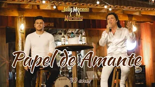 PAPEL DE AMANTE  - João Moreno e Mariano (DVD 30 anos)