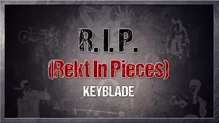 Keyblade - R.I.P. (Rekt In Pieces) [Lyric Video]