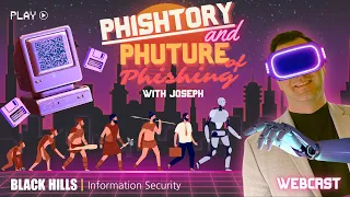 Phishtory and the Phuture of Phishing with Joseph