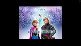 Frozen  Double Trouble