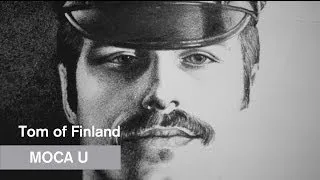 Tom of Finland - MOCA U - MOCAtv