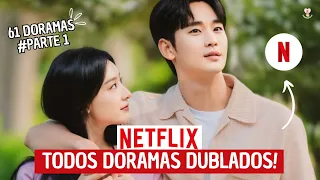 TODOS DORAMAS DUBLADOS DA NETFLIX PARTE 1 | 61 DORAMAS DUBLADOS!