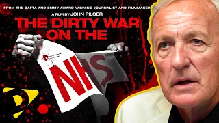 John Pilger's THE DIRTY WAR ON BRITAIN'S NATIONAL HEALTH SERVICE | DOCUMENTARIES that MAKE you THINK