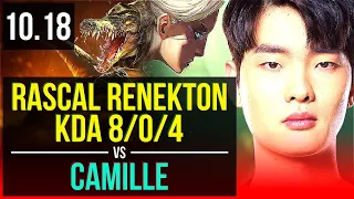 Rascal RENEKTON vs CAMILLE (TOP) | 3 early solo kills, KDA 8/0/4, Legendary | KR Challenger | v10.18