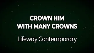 Crown Him with Many Crowns (Lifeway Contemporary)