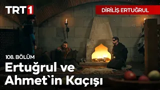 Diriliş Ertuğrul 108. Bölüm - Ertuğrul ve Ahmet'in Kaçışı