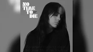 No Time To Die - Enhanced Backing Vocals - Billie Eilish