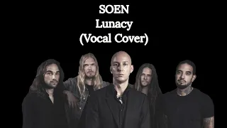 SOEN- Lunacy (Vocal Cover)