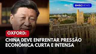 OXFORD: CHINA DEVE ENFRENTAR PRESSÃO ECONÔMICA CURTA E INTENSA