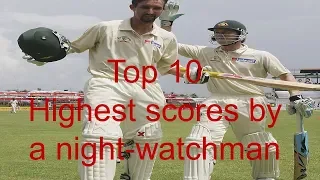 Top 10 Highest scores by a night watchman |Best Night Watchman inning |Top Ten Night Watchman Inning
