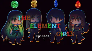 The Element Girls/Gacha life Series/Ep.1