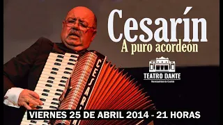 Cesarín - "A Puro Acordeón" - TEATRO DANTE 2014