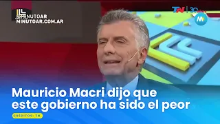 Mauricio Macri dijo que este gobierno ha sido el peor