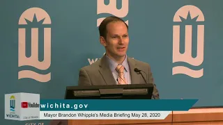 City of Wichita - Mayor Brandon Whipple's Media Briefing May 28, 2020