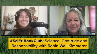 #SciFriBookClub - Science, Gratitude and Responsibility with Robin Wall Kimmerer (Zoom Call-in)