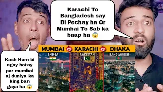 Karachi Vs Mumbai Vs Dhaka Comparison 2023 | Pakistani Shocking Reacts |