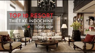 INDOCHINE TOUR | TOP 10 RESORT THIẾT KẾ INDOCHINE STYLE - PHONG CÁCH ĐÔNG DƯƠNG ĐẸP NHẤT VIỆT NAM