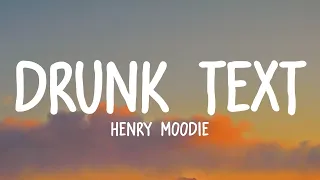 Henry Moodie - drunk text (Lyrics)