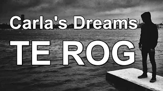 Carla's Dreams - TE ROG (Lyrics Video)