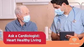 Ask a Cardiologist: Heart Healthy Living