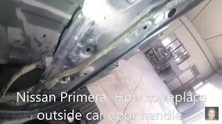 Nissan Primera P11 How to replace outside car door handle