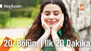 Ateş Kuşları 20. Bölüm | İlk 20. Dakika