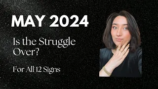 🥐Struggles are over? MAY 2024 Astrology for ALL 12 Signs. DO NOT MISS THIS MONTH!