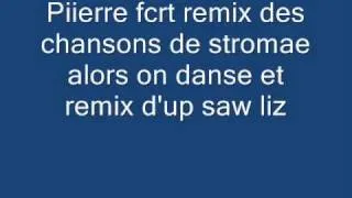 Remix de piierre fcrt de Stromae alors on danse-up saw liz remix