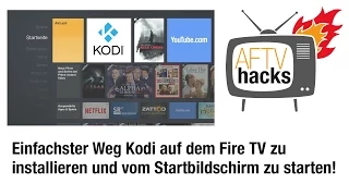 Einfachster Weg Kodi auf dem Fire TV/Fire TV Stick installieren und vom Startbildschirm aus starten