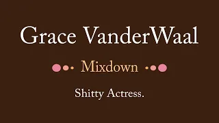 Grace VanderWaal, Mixdown:  Shitty Actress