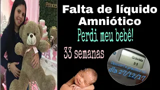 Falta de líquido amniótico perdi meu bebê com mal formação congênita