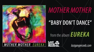 Mother Mother - Baby Don't Dance