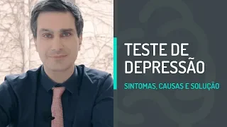 Teste de depressão. Descubra os sintomas, causas e solução.