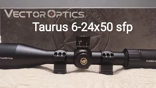 Vector Optics Taurus 6-24*50 SFP (SCOL-46). Распаковка и краткий обзор прицела.
