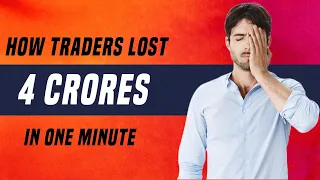 How Traders Lost 4 Crores in 1 Minute?