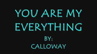 You Are My Everything (lyrics) - Calloway